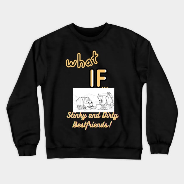 What if..Stinky and Dirty Crewneck Sweatshirt by Lili's Designs